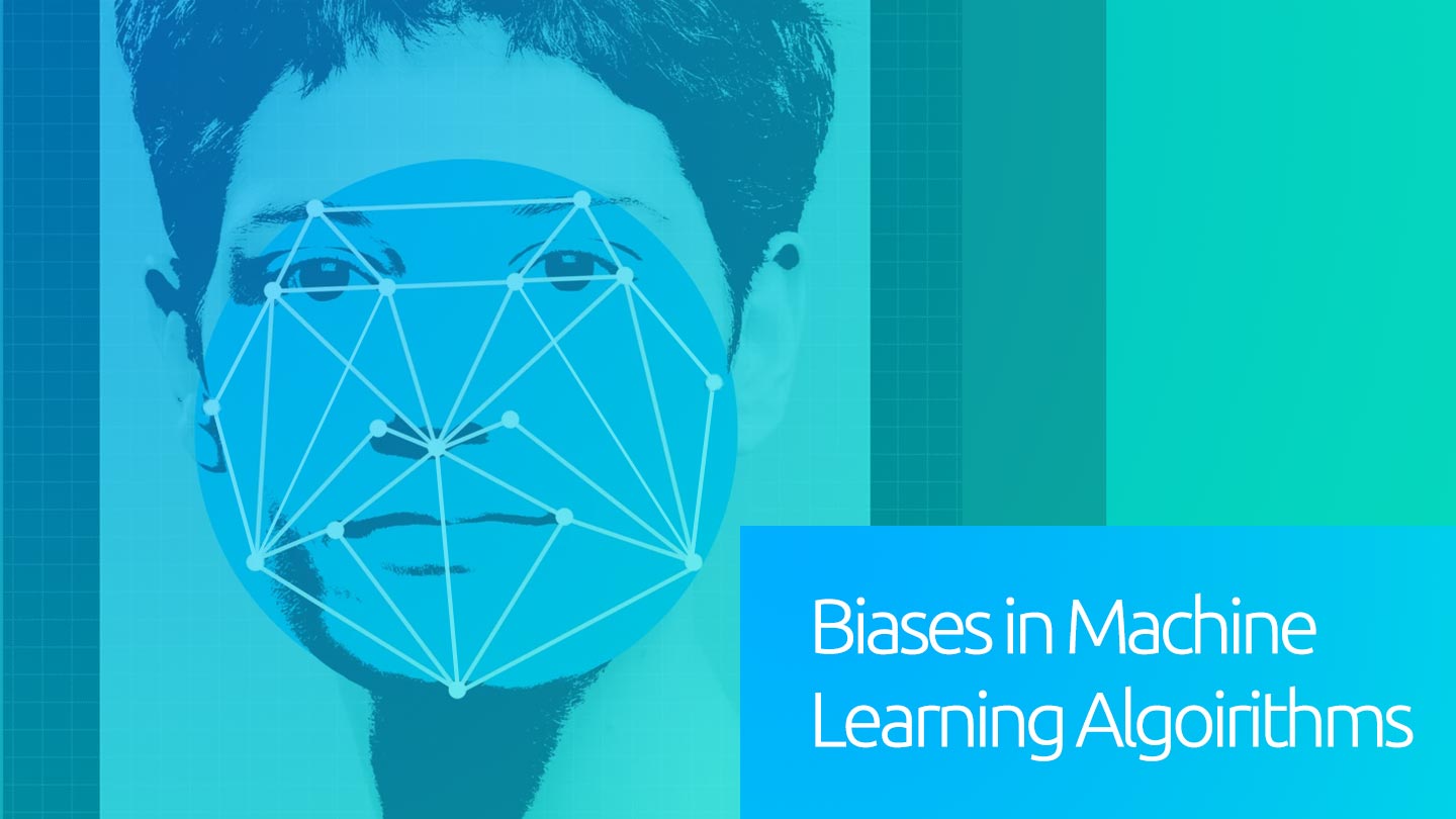 Biases in Machine Learning Algorithms